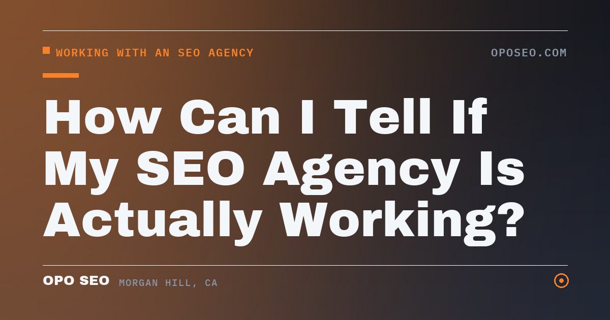 How Can I Tell If My SEO Agency Is Actually Working?
